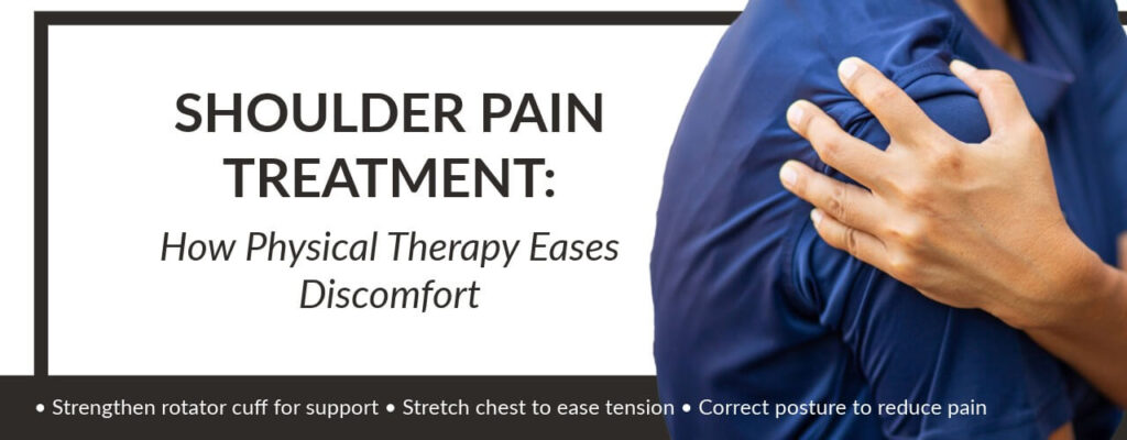 Shoulder Pain Treatment: How Physical Therapy Eases Discomfort