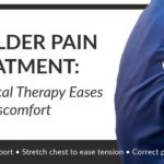 Shoulder Pain Treatment: How Physical Therapy Eases Discomfort