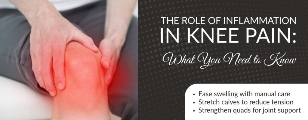 The Role of Inflammation in Knee Pain: What You Need to Know